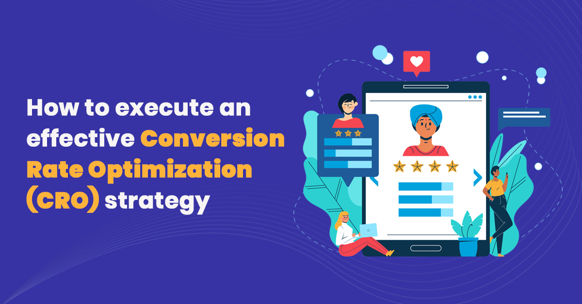 How To Execute An Effective Conversion Rate Optimization (CRO) Strategy