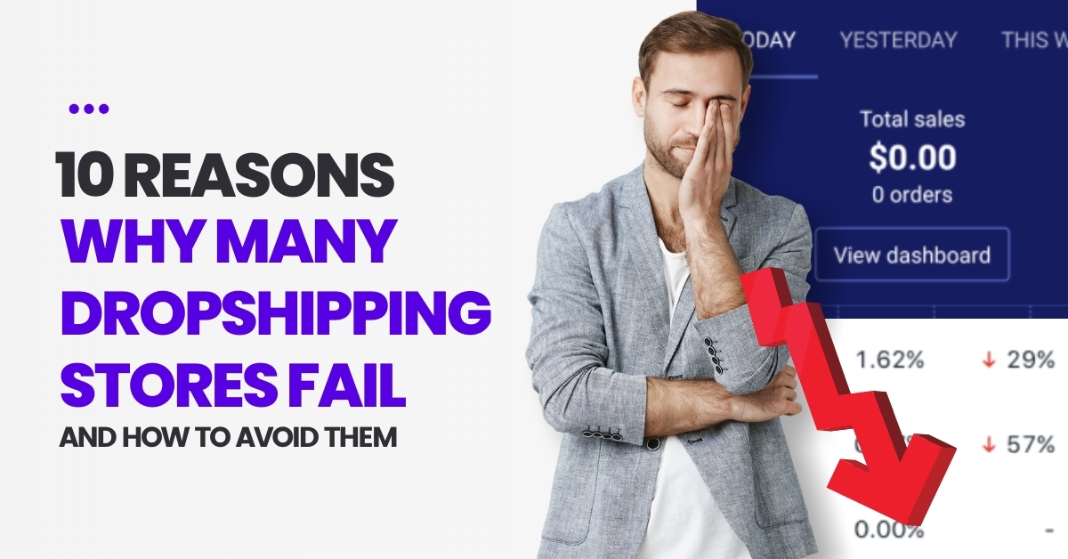 10 Reasons Why Most Dropshippers Fail And How To Avoid Them