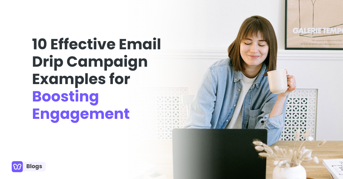 10 Effective Email Drip Campaign Examples for Boosting Engagement