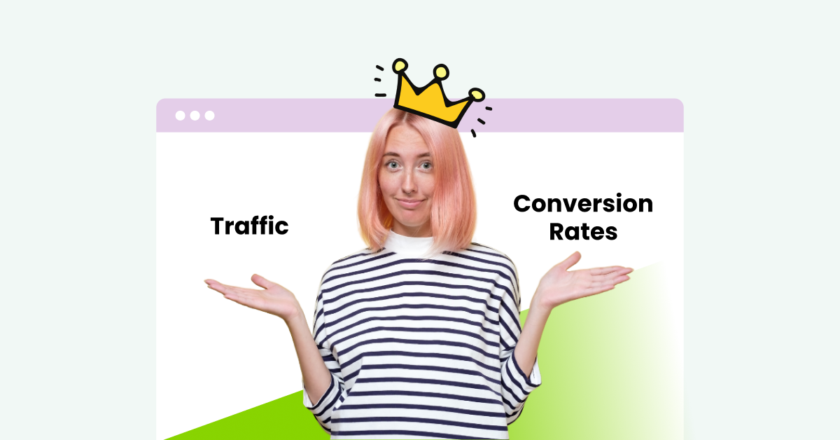 Traffic or Conversion Rates