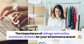 The importance of ratings and online customer reviews for your eCommerce brand