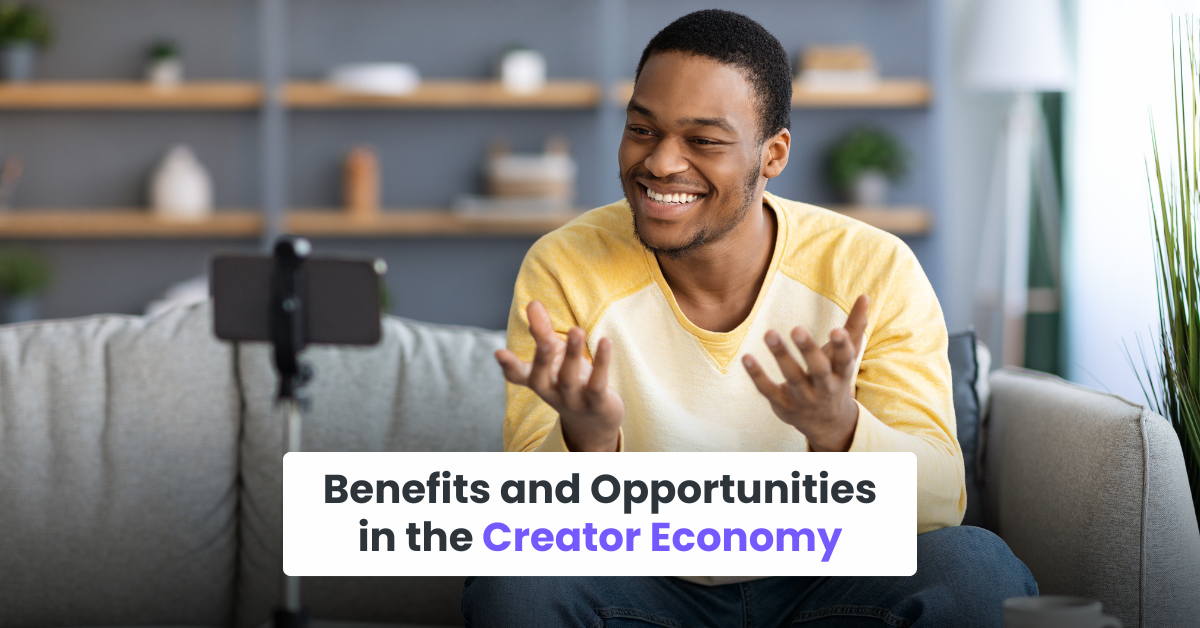 Benefits and Opportunities in the Creator Economy