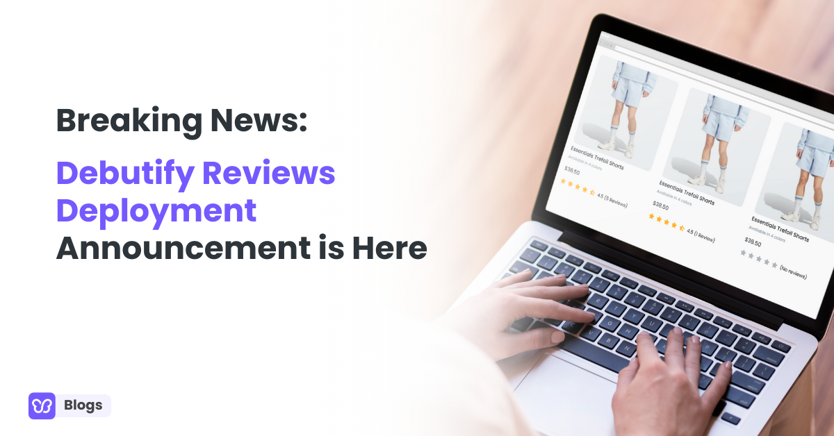 Breaking News: Debutify Reviews Deployment Announcement is Here!