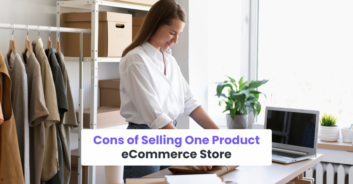 Cons of Selling One Product eCommerce Store