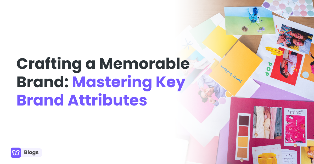 Crafting a Memorable Brand: Mastering Key Brand Attributes