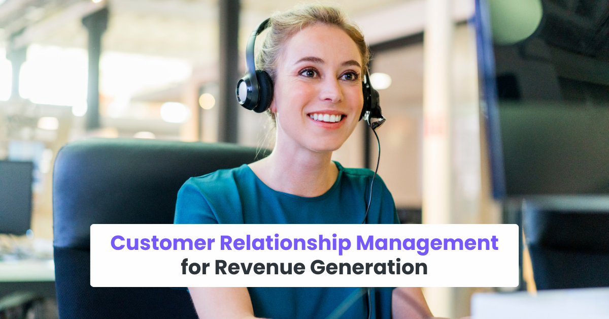 Customer Relationship Management for Revenue Generation