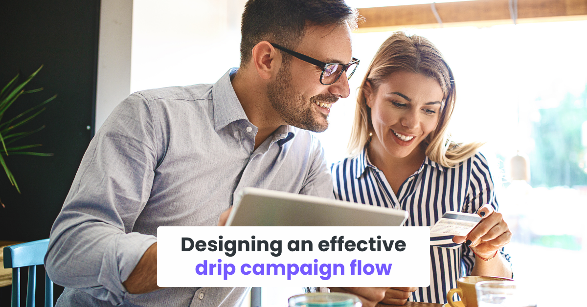 Designing an effective drip campaign flow