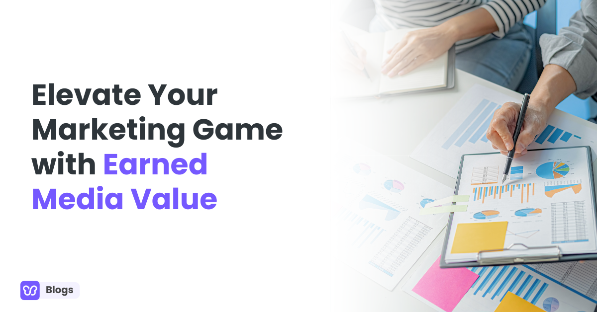 Elevate Your Marketing Game with Earned Media Value