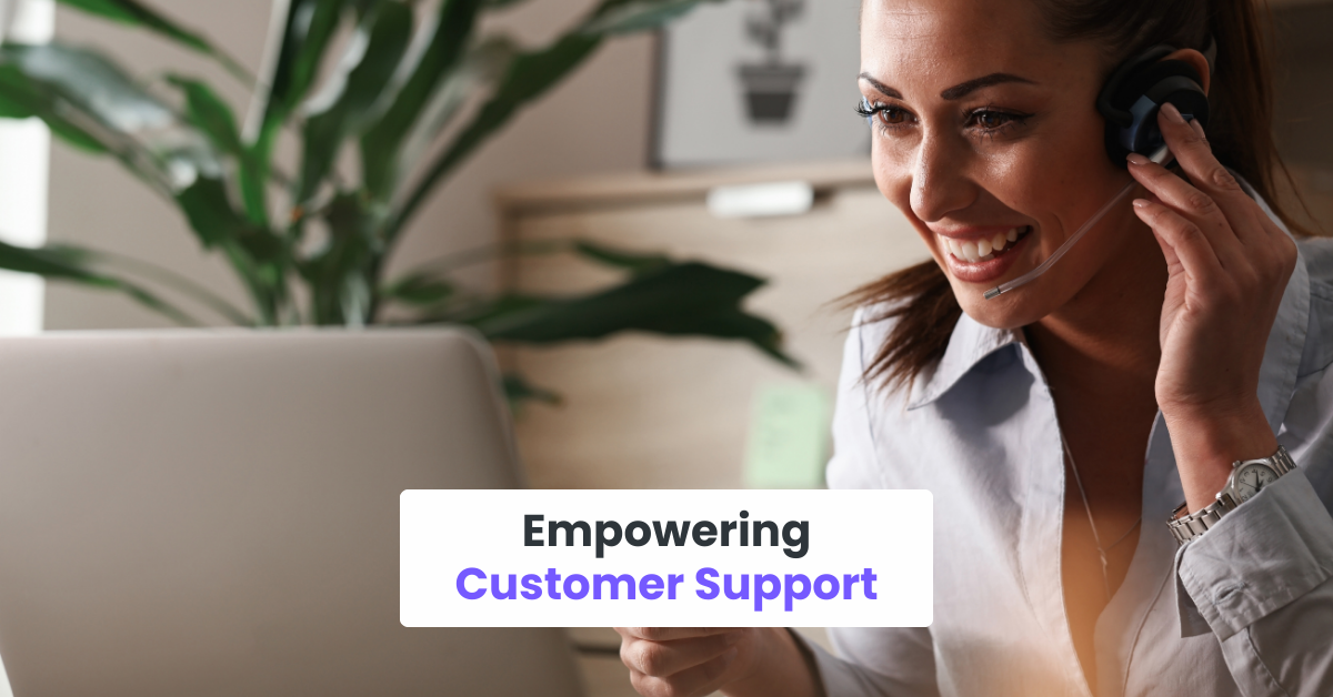 Empowering Customer Support