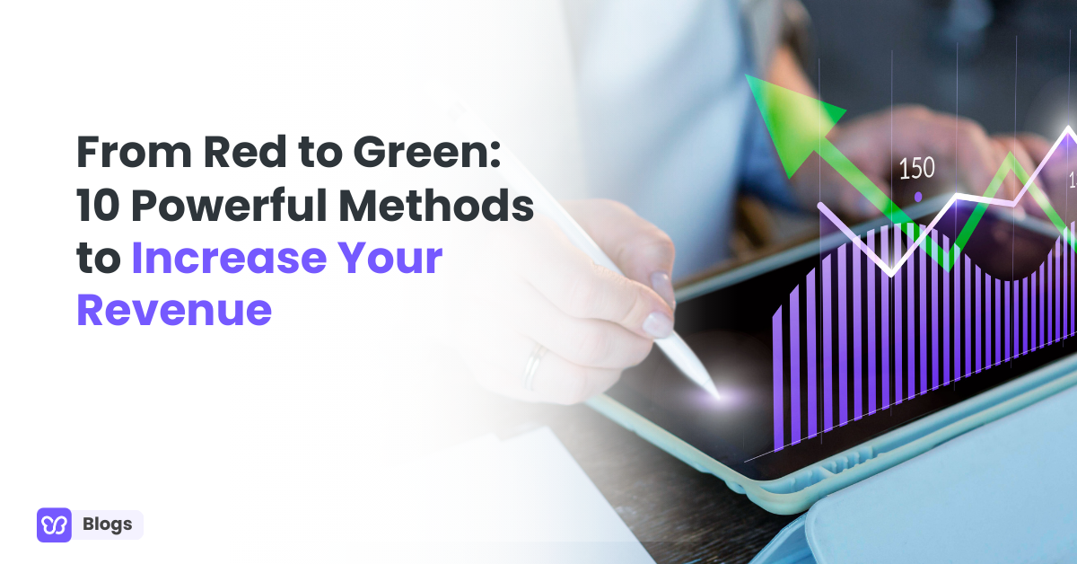 From Red to Green: 10 Powerful Methods to Increase Your Revenue