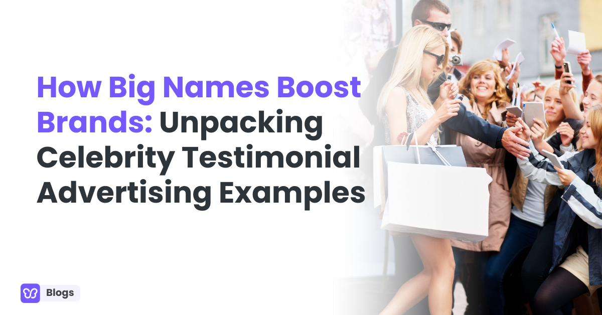 How Big Names Boost Brands: Unpacking Celebrity Testimonial Advertising Examples