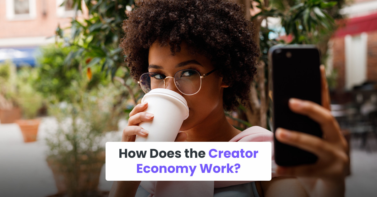 How Does the Creator Economy Work?