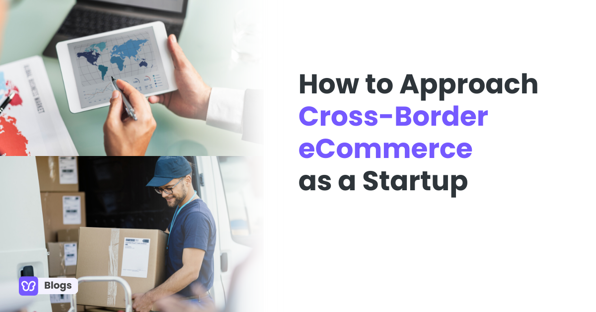 How to Approach Cross-Border eCommerce as a Startup