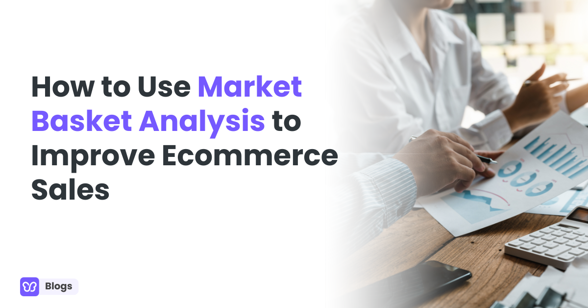 How to Use Market Basket Analysis to Improve Ecommerce Sales