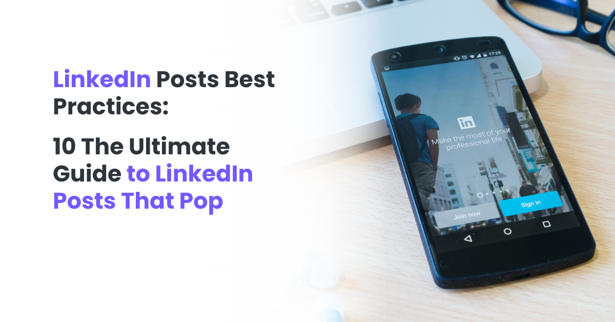 LinkedIn Posts Best Practices: 10 The Ultimate Guide to LinkedIn Posts That Pop