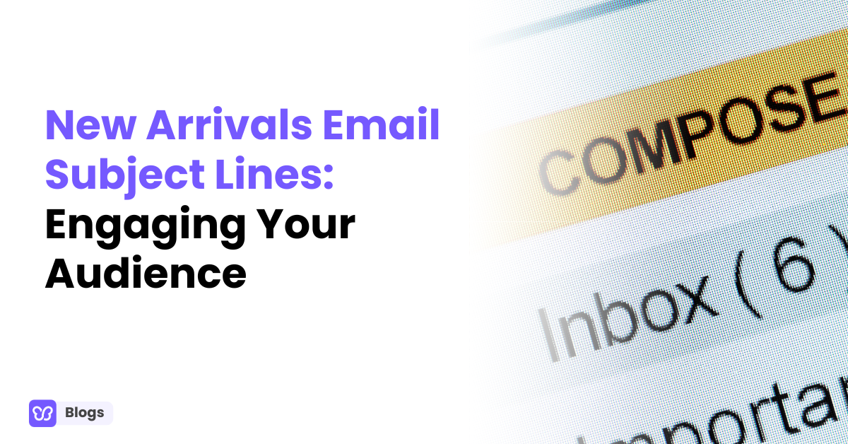 New Arrivals Email Subject Lines: Engaging Your Audience