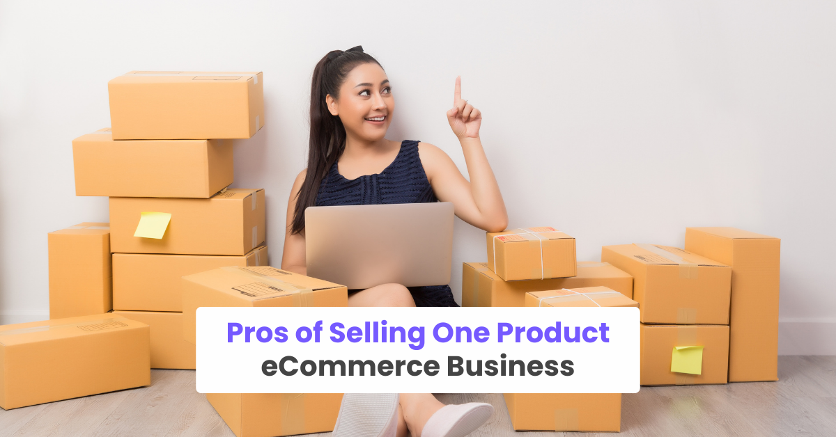 Pros of Selling One Product eCommerce Business