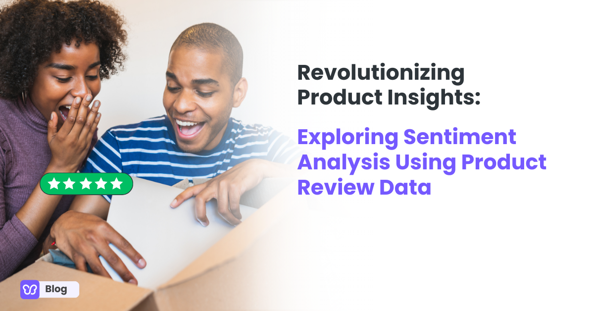 Revolutionizing Product Insights: Exploring Sentiment Analysis Using Product Review Data