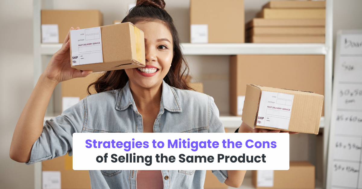 Strategies to Mitigate the Cons of Selling the Same Product