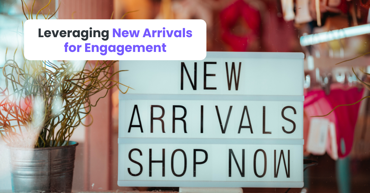 Leveraging New Arrivals for Engagement