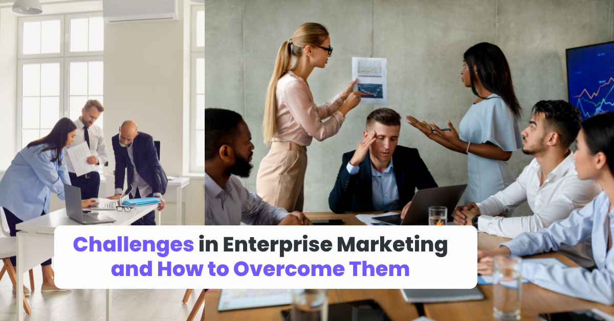 Challenges in Enterprise Marketing and How to Overcome Them