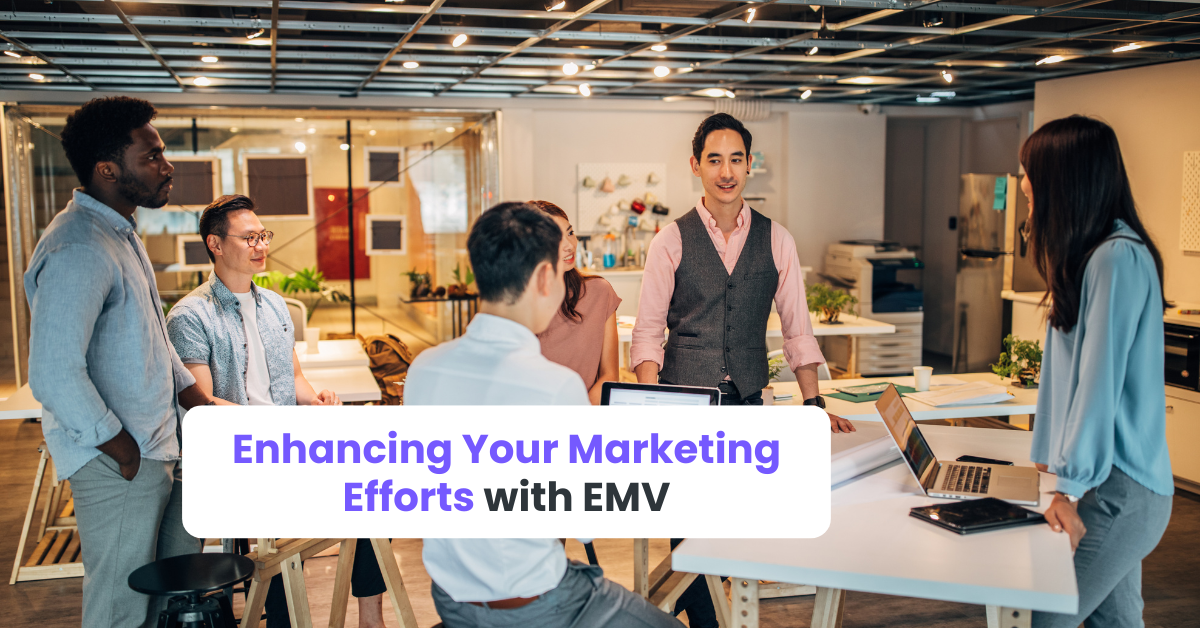 Enhancing Your Marketing Efforts with EMV