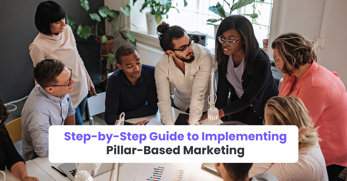 Step-by-Step Guide to Implementing Pillar-Based Marketing