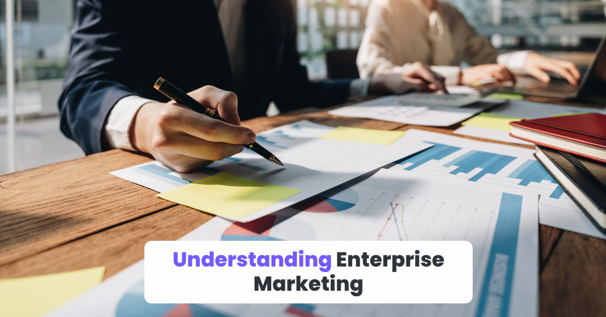 Understanding Enterprise Marketing