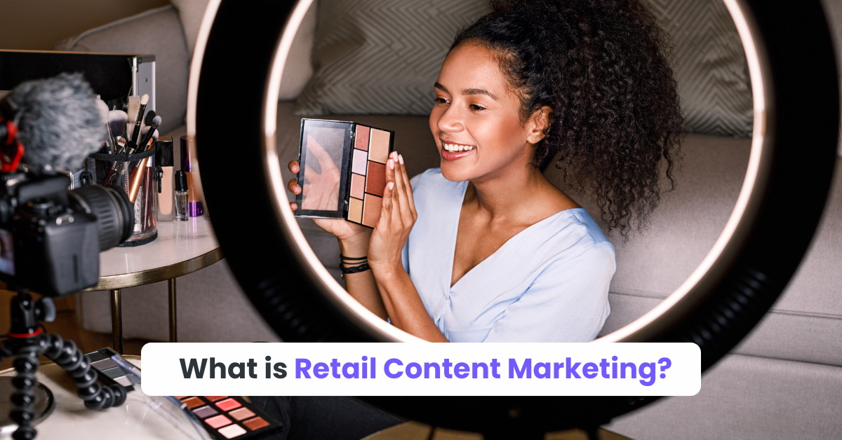 What is Retail Content Marketing?