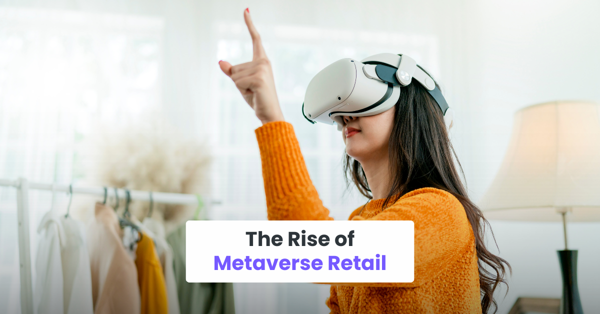 The Rise of Metaverse Retail