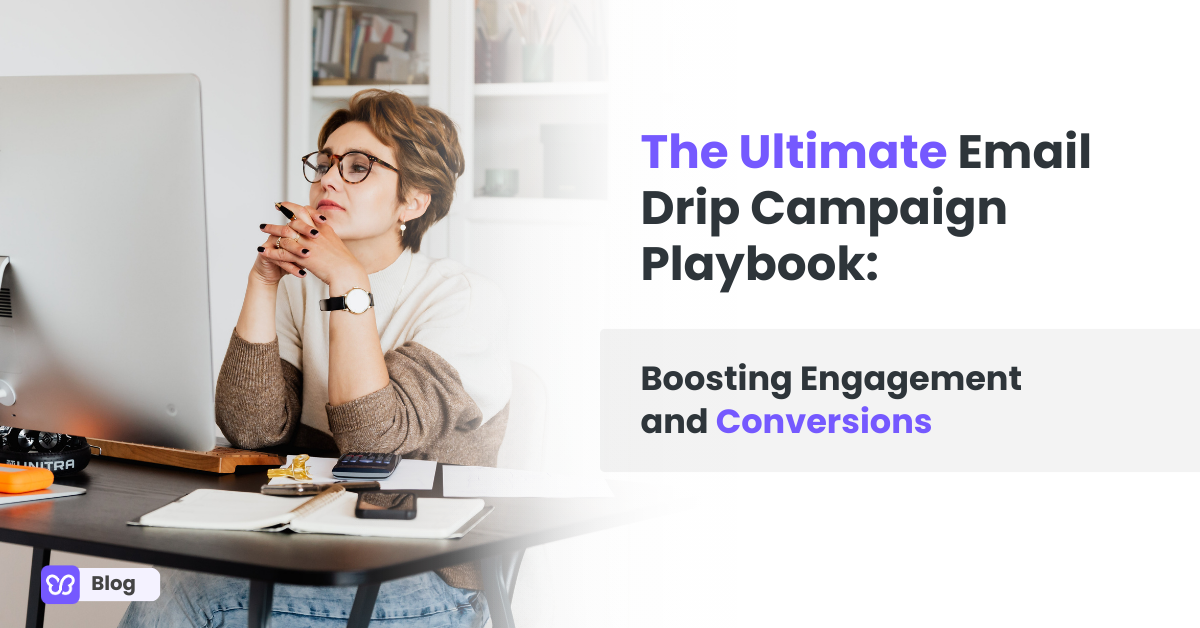 The Ultimate Email Drip Campaign Playbook: Boosting Engagement and Conversions