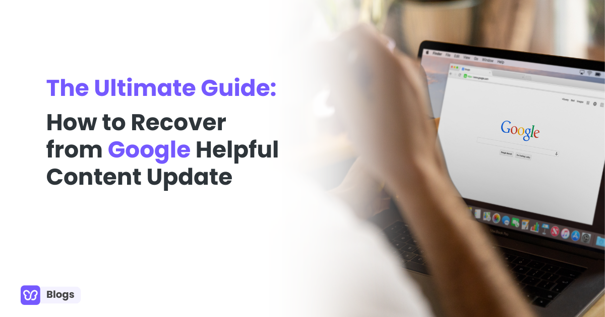 The Ultimate Guide: How to Recover from Google Helpful Content Update