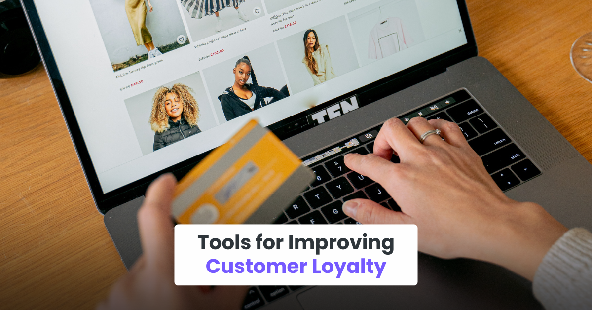 Tools for improving customer loyalty