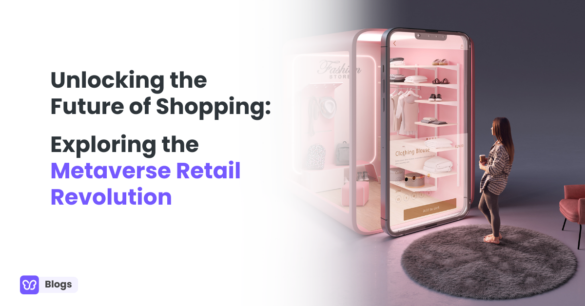 Unlocking the Future of Shopping: Exploring the Metaverse Retail Revolution