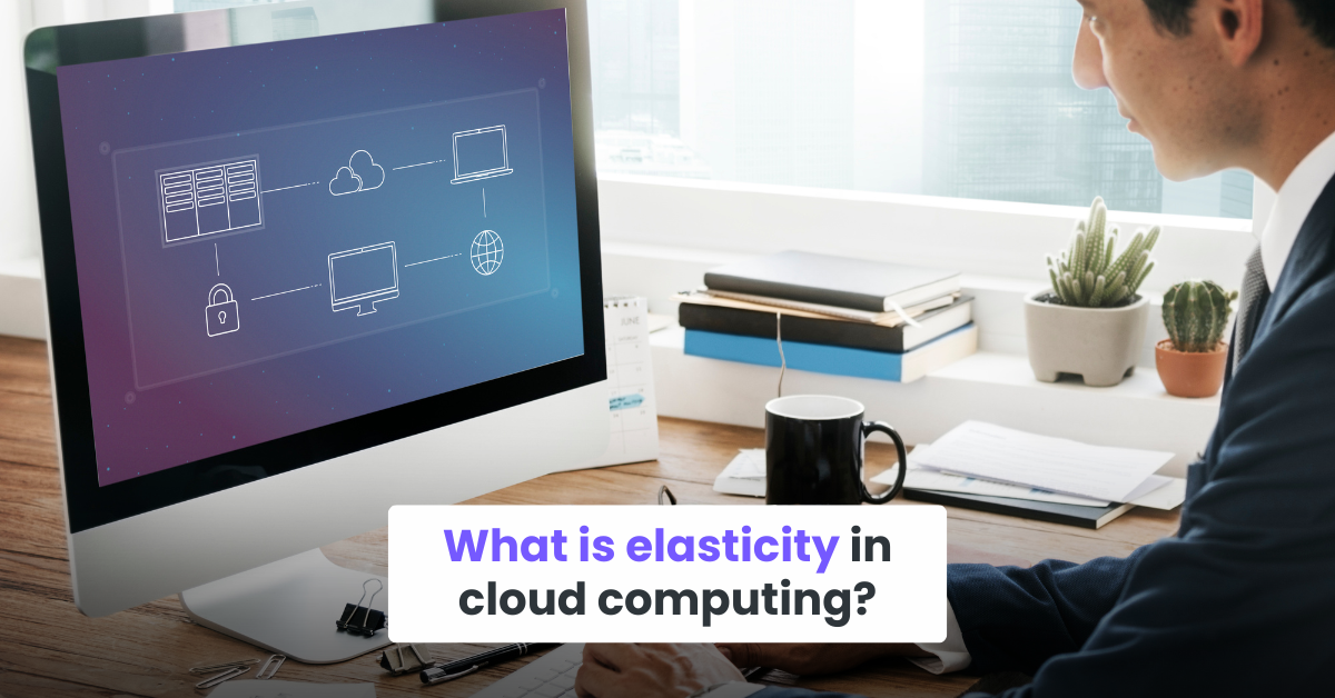 What is elasticity in cloud computing?