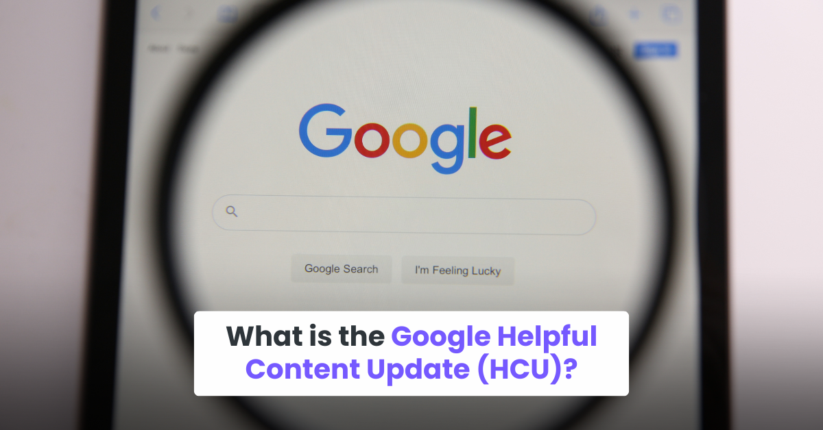 What is the Google Helpful Content Update (HCU)?